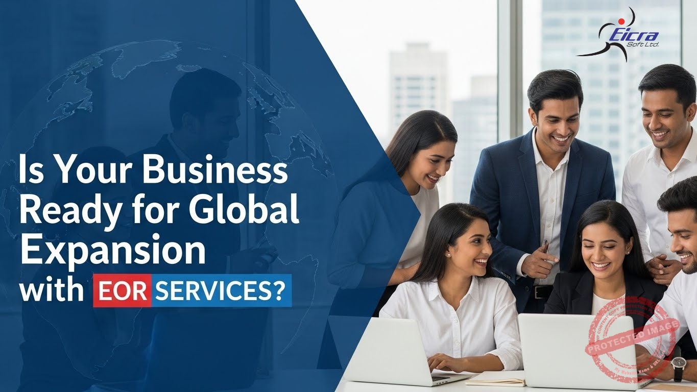 A promotional graphic for Eicra Soft Ltd. featuring the headline "Is Your Business Ready for Global Expansion with EOR SERVICES?" on a dark blue background with a faint globe graphic. To the right, a diverse group of six happy business professionals in office attire gather around two laptops on a white desk, smiling and collaborating in a bright office setting.